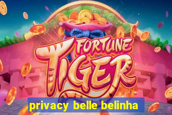 privacy belle belinha